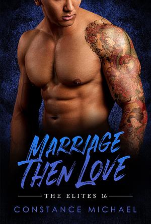 Marriage Then Love by Constance Michael, Constance Michael