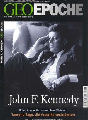 GEO Epoche Nr. 40 - John F. Kennedy by Anja Herold, Michael Schaper