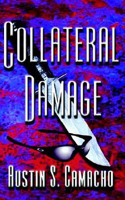 Collateral Damage by Austin S. Camacho