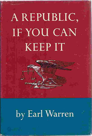 A Republic, If You Can Keep It by Earl Warren