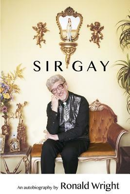 Sir Gay by Ronald Wright