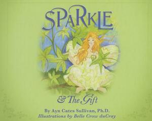 Sparkle & the Gift by Ayn Cates Sullivan