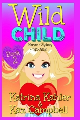 Harper + Sydney = TROUBLE by Kaz Campbell, Katrina Kahler