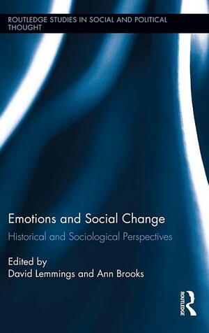 Emotions and Social Change: Historical and Sociological Perspectives by David Lemmings, Ann Brooks