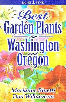 Best Garden Plants for Washington and Oregon by Don Williamson, Marianne Binetti