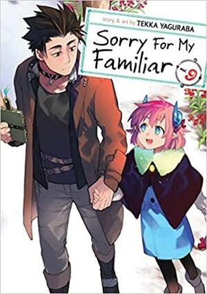 Sorry for My Familiar, Vol. 9 by Tekka Yaguraba