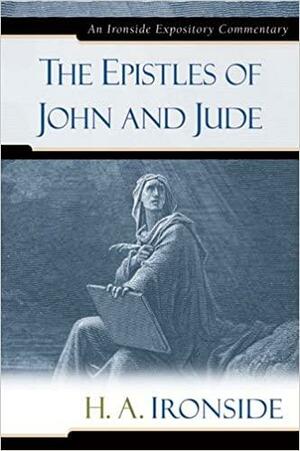 The Epistles of John and Jude by H.A. Ironside