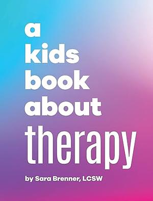 A Kids Book About Therapy by Sara Brenner