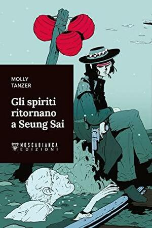 Gli spiriti ritornano a Seung Sai by Molly Tanzer