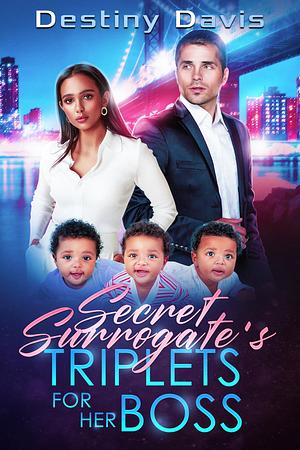 Secret Surrogate's Triplets for Her Boss by Destiny Davis, Destiny Davis