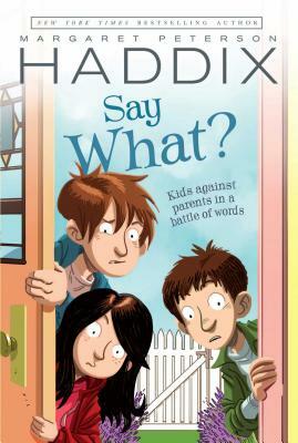 Say What? by Margaret Peterson Haddix