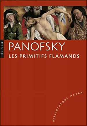 Panofsky, Les Primitifs Flamands by Erwin Panofsky