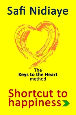 The Keys to the Heart Method: Shortcut to Happiness by Safi Nidiaye