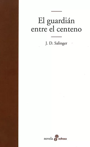 El Guardián entre el centeno by J.D. Salinger, J.D. Salinger