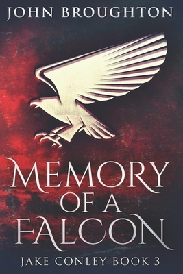 Memory Of A Falcon: Large Print Edition by John Broughton