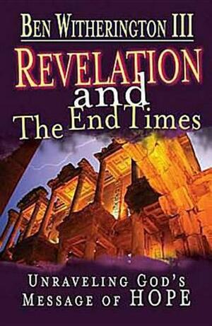 Revelation and the End Times Participant's Guide: Unraveling Gods Message of Hope by Ben Witherington III