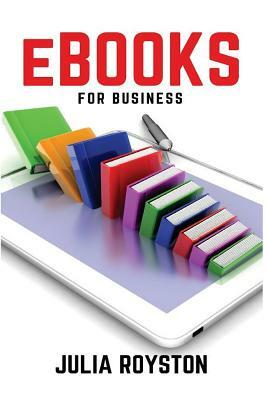 eBooks for Business by Julia a. Royston