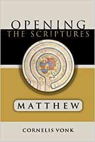 Matthew (Opening the Scriptures) by Cornelis Vonk