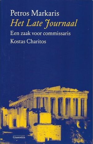 Het late journaal : een zaak voor commissaris Kostas Charitos by Noortje Pelgrim, Petros Markaris