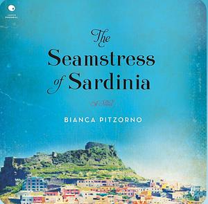 The Seamstress of Sardinia: A Novel by Bianca Pitzorno