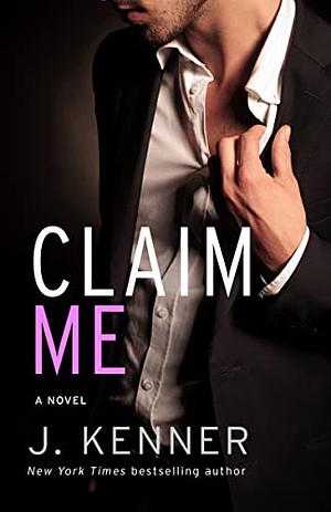 Claim Me by J. Kenner