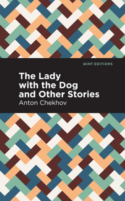 The Lady with the Little Dog and Other Stories by Anton Chekhov