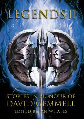 Legends 2, Stories in Honour of David Gemmell by Stella Gemmell, Mark Lawrence