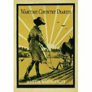 Wartime Country Diaries by Martin Wainwright