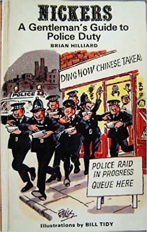 Nickers - 'a gentleman's guide to police duty by Brian Hilliard