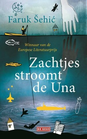 Zachtjes stroomt de Una by Faruk Šehić