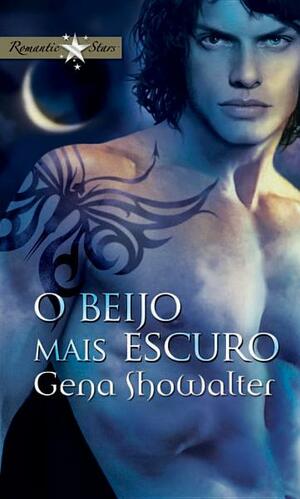 O Beijo Mais Escuro by Gena Showalter