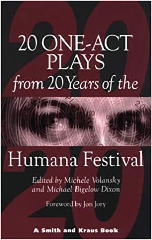 20 One-Act Plays from 20 Years of the Humana Festival: 1975-1995 by Michael Bigelow Dixon, Michele Volansky, Jon Jory