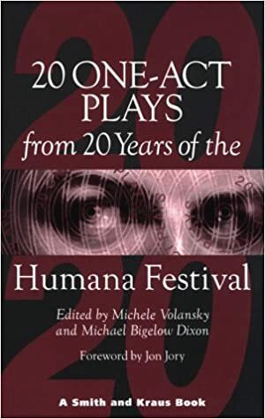 20 One-Act Plays from 20 Years of the Humana Festival: 1975-1995 by Michele Volansky, Jon Jory, Michael Bigelow Dixon