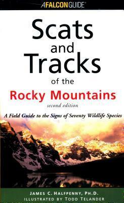 Scats and Tracks of the Rocky Mountains by James C. Halfpenny