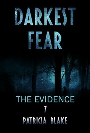 Darkest fear - The evidence by Patricia Blake