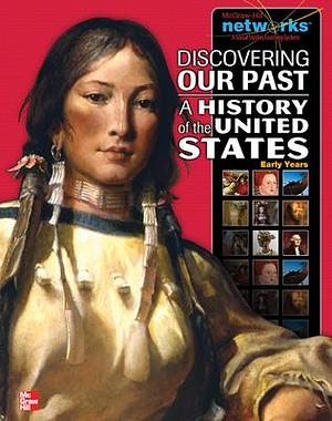 Discovering Our Past: A History of the United States Early Years by James M. McPherson, Albert S. Broussard, Donald A. Ritchie, Joyce Appleby, Alan Brinkley