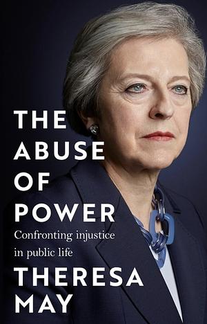 The Abuse of Power by Theresa May