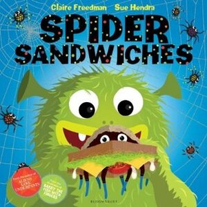 Spider Sandwiches by Claire Freedman, Sue Hendra