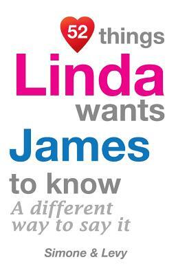 52 Things Linda Wants James To Know: A Different Way To Say It by Levy, J. L. Leyva, Simone