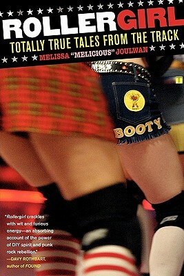 Rollergirl: Totally True Tales from the Track by Melissa Joulwan