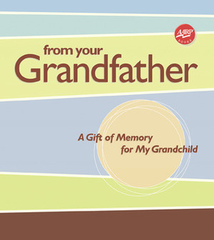 From Your Grandfather: A Gift of Memory for My Grandchild by Lark Books