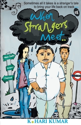 When Strangers Meet... by K. Hari Kumar