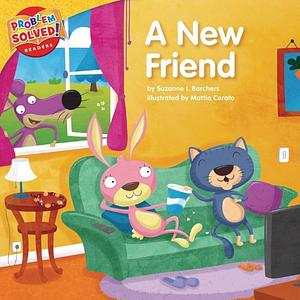 A New Friend: A Lesson on Friendship by Suzanne I. Barchers