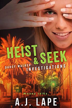 Heist & Seek by A.J. Lape, A.J. Lape