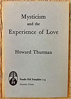 Mysticism and the Experience of Love by Howard Thurman