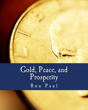 Gold, Peace, and Prosperity (Large Print Edition): The Birth of a New Currency by Ron Paul