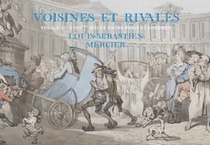 Voisines Et Rivales: Paris Et Londres by Louis-Sebastien Mercier