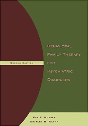 Behavioral Family Therapy for Psychiatric Disorders 2 Ed by Kim T. Mueser