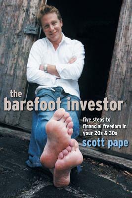 The Barefoot Investor: Five Steps to Financial Freedom in Your 20s and 30s by Scott Pape