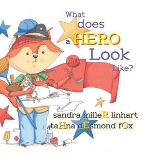 What Does a Hero Look Like? by Sandra Miller Linhart